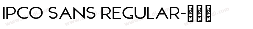 IPCO Sans Regular字体转换 IPCO Sans Regular字体转换